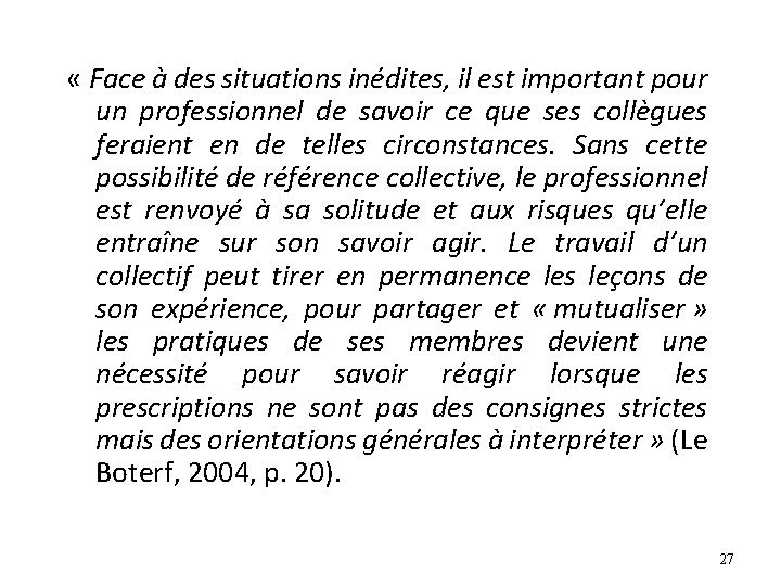 « Face à des situations inédites, il est important pour un professionnel de « Face à des situations inédites, il est important pour un professionnel de