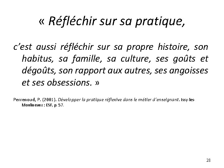 « Réfléchir sur sa pratique, c’est aussi réfléchir sur sa propre histoire, son « Réfléchir sur sa pratique, c’est aussi réfléchir sur sa propre histoire, son