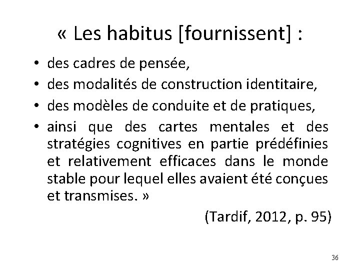  « Les habitus [fournissent] : • • des cadres de pensée, des modalités