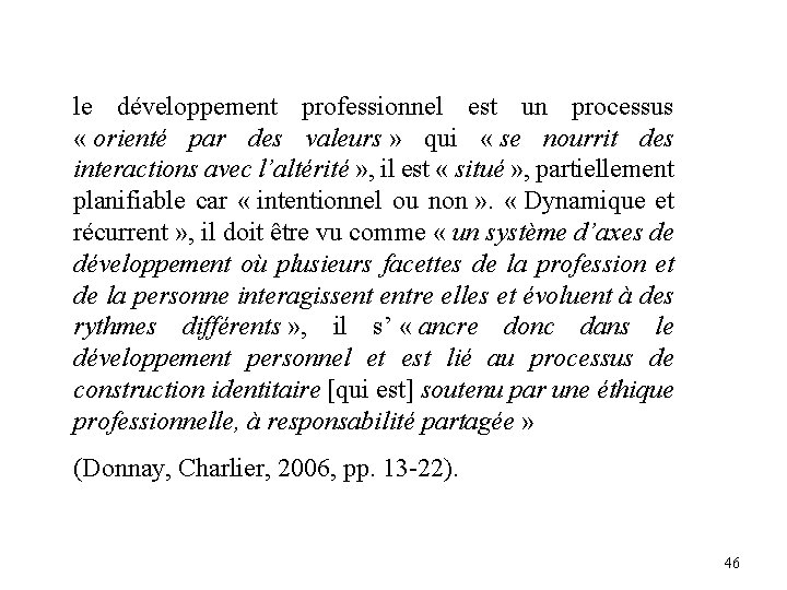 le développement professionnel est un processus « orienté par des valeurs » qui « le développement professionnel est un processus « orienté par des valeurs » qui «