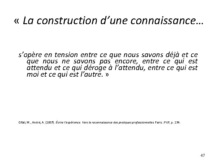 « La construction d’une connaissance… s’opère en tension entre ce que nous savons « La construction d’une connaissance… s’opère en tension entre ce que nous savons