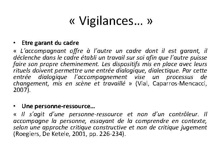 « Vigilances… » • Etre garant du cadre « L’accompagnant offre à l’autre « Vigilances… » • Etre garant du cadre « L’accompagnant offre à l’autre