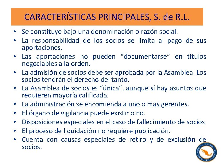CARACTERÍSTICAS PRINCIPALES, S. de R. L. • Se constituye bajo una denominación o razón