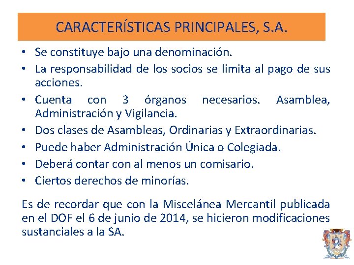 CARACTERÍSTICAS PRINCIPALES, S. A. • Se constituye bajo una denominación. • La responsabilidad de