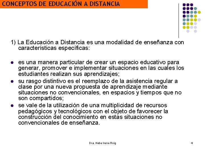 CONCEPTOS DE EDUCACIÓN A DISTANCIA 1) La Educación a Distancia es una modalidad de