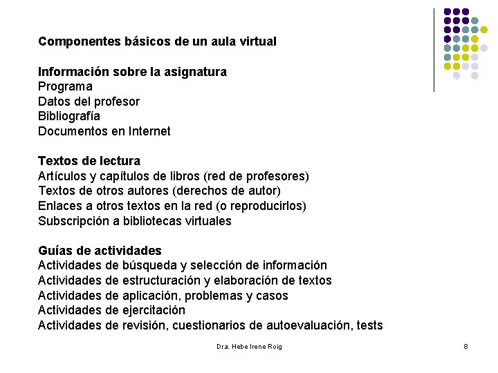 Componentes básicos de un aula virtual Información sobre la asignatura Programa Datos del profesor
