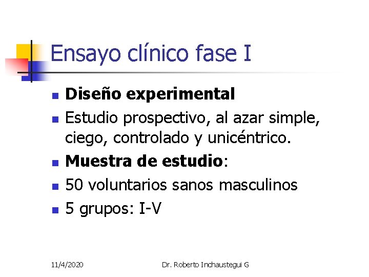 Ensayo clínico fase I n n n Diseño experimental Estudio prospectivo, al azar simple, Ensayo clínico fase I n n n Diseño experimental Estudio prospectivo, al azar simple,