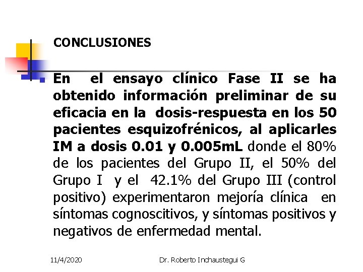 CONCLUSIONES n En el ensayo clínico Fase II se ha obtenido información preliminar de CONCLUSIONES n En el ensayo clínico Fase II se ha obtenido información preliminar de