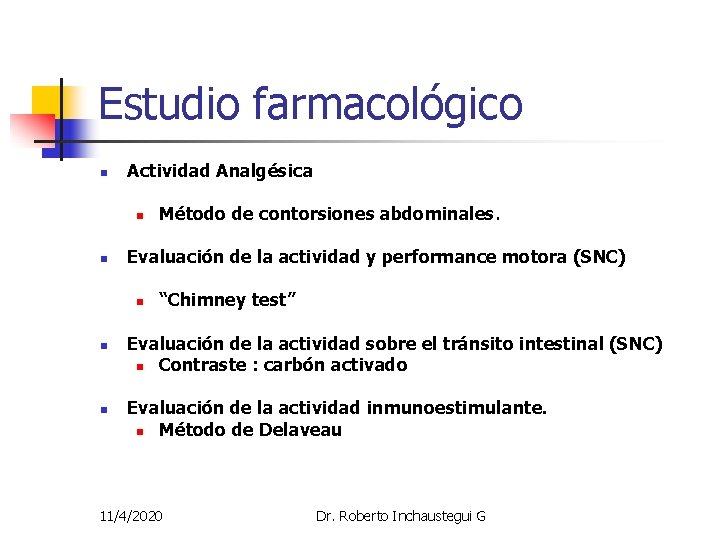 Estudio farmacológico n Actividad Analgésica n n Evaluación de la actividad y performance motora Estudio farmacológico n Actividad Analgésica n n Evaluación de la actividad y performance motora