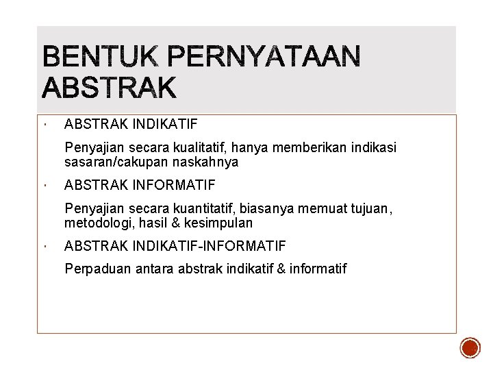  ABSTRAK INDIKATIF Penyajian secara kualitatif, hanya memberikan indikasi sasaran/cakupan naskahnya ABSTRAK INFORMATIF Penyajian