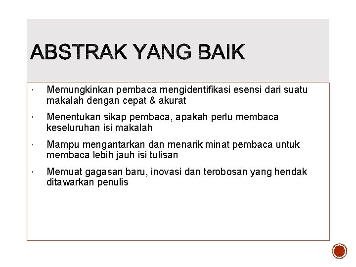  Memungkinkan pembaca mengidentifikasi esensi dari suatu makalah dengan cepat & akurat Menentukan sikap