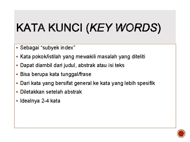 § Sebagai “subyek index” § Kata pokok/istilah yang mewakili masalah yang diteliti § Dapat