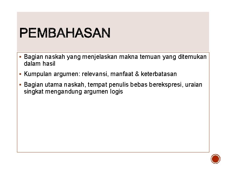 § Bagian naskah yang menjelaskan makna temuan yang ditemukan dalam hasil § Kumpulan argumen: