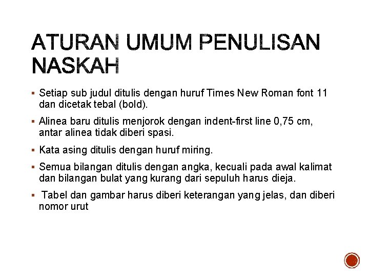 § Setiap sub judul ditulis dengan huruf Times New Roman font 11 dan dicetak