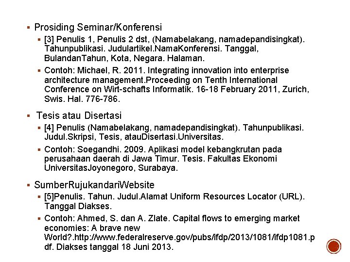 § Prosiding Seminar/Konferensi § [3] Penulis 1, Penulis 2 dst, (Namabelakang, namadepandisingkat). Tahunpublikasi. Judulartikel.