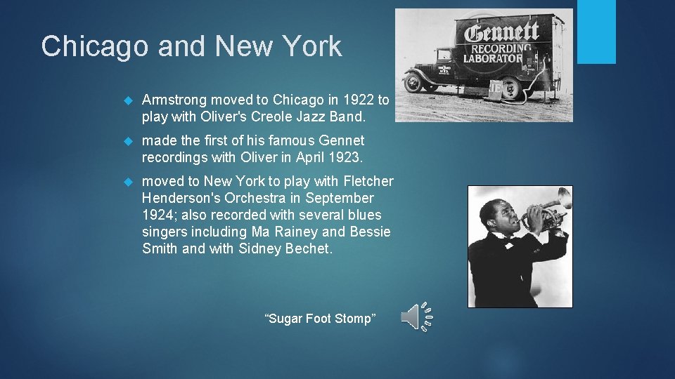 Chicago and New York Armstrong moved to Chicago in 1922 to play with Oliver's