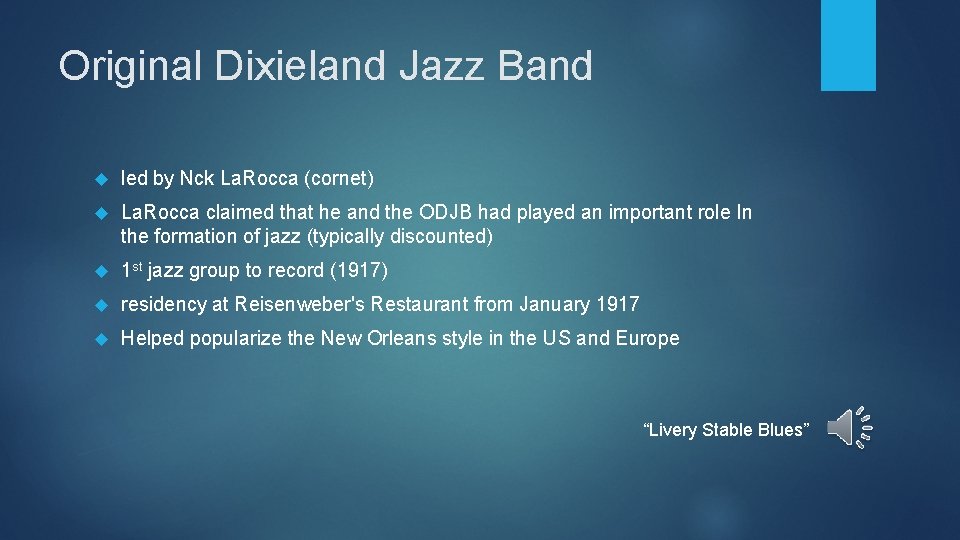 Original Dixieland Jazz Band led by Nck La. Rocca (cornet) La. Rocca claimed that