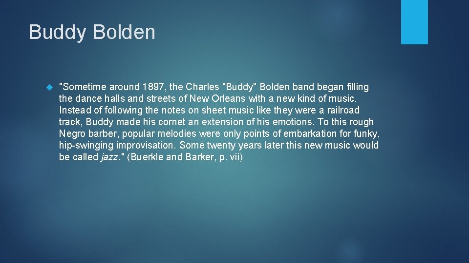 Buddy Bolden "Sometime around 1897, the Charles "Buddy" Bolden band began filling the dance