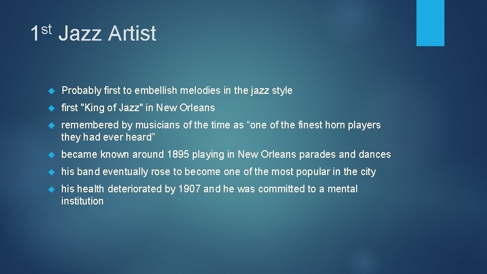 st 1 Jazz Artist Probably first to embellish melodies in the jazz style first