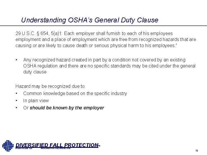 Understanding OSHA’s General Duty Clause 29 U. S. C. § 654, 5(a)1: Each employer Understanding OSHA’s General Duty Clause 29 U. S. C. § 654, 5(a)1: Each employer