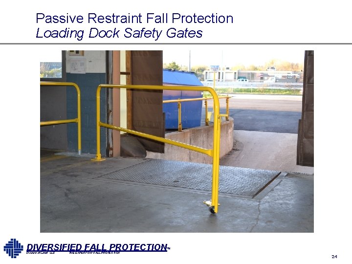 Passive Restraint Fall Protection Loading Dock Safety Gates DIVERSIFIED FALL PROTECTION™ Division of Lorad, Passive Restraint Fall Protection Loading Dock Safety Gates DIVERSIFIED FALL PROTECTION™ Division of Lorad,