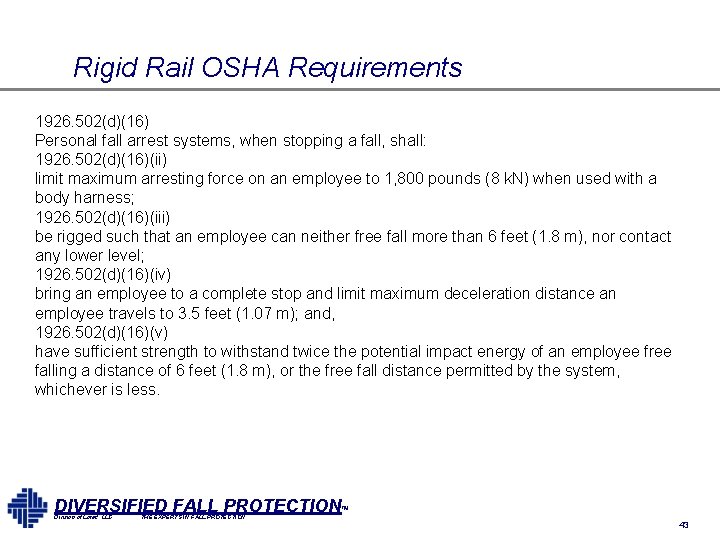 Rigid Rail OSHA Requirements 1926. 502(d)(16) Personal fall arrest systems, when stopping a fall, Rigid Rail OSHA Requirements 1926. 502(d)(16) Personal fall arrest systems, when stopping a fall,