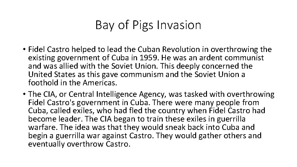 Bay of Pigs Invasion • Fidel Castro helped to lead the Cuban Revolution in