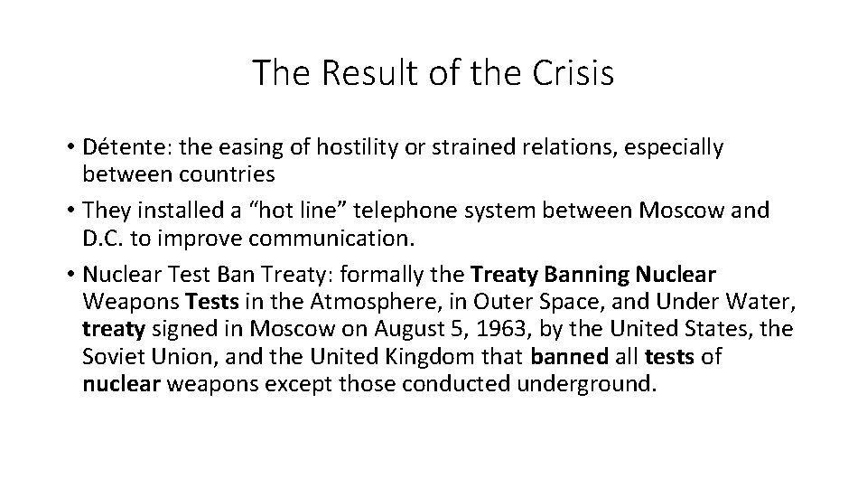 The Result of the Crisis • Détente: the easing of hostility or strained relations,