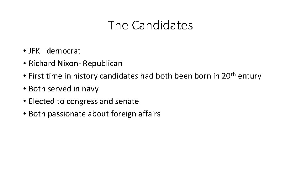 The Candidates • JFK –democrat • Richard Nixon- Republican • First time in history