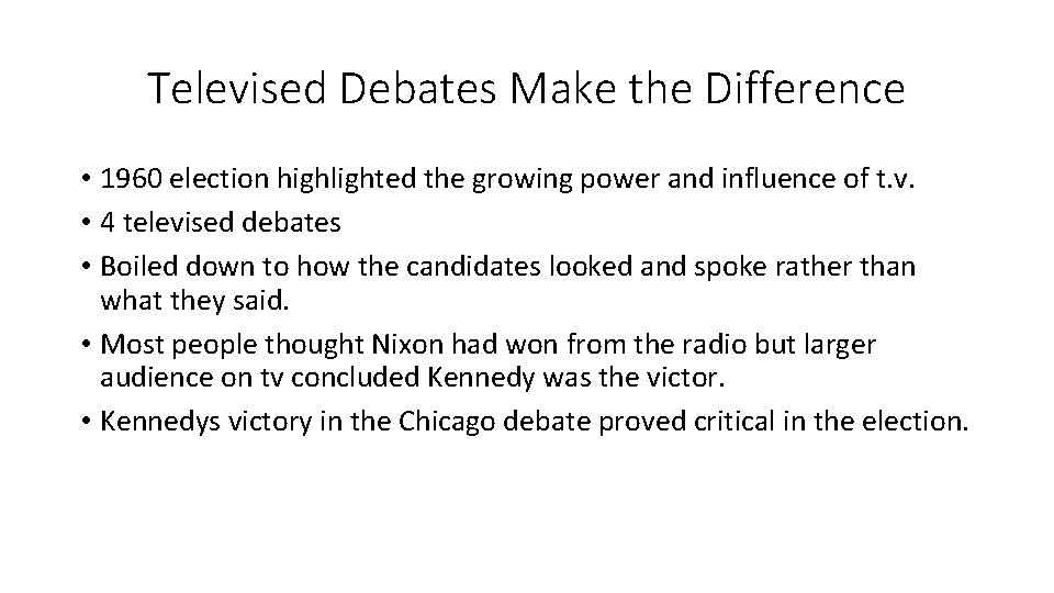 Televised Debates Make the Difference • 1960 election highlighted the growing power and influence