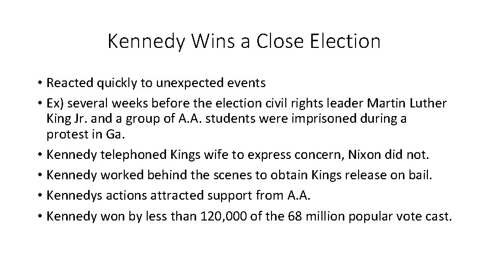 Kennedy Wins a Close Election • Reacted quickly to unexpected events • Ex) several