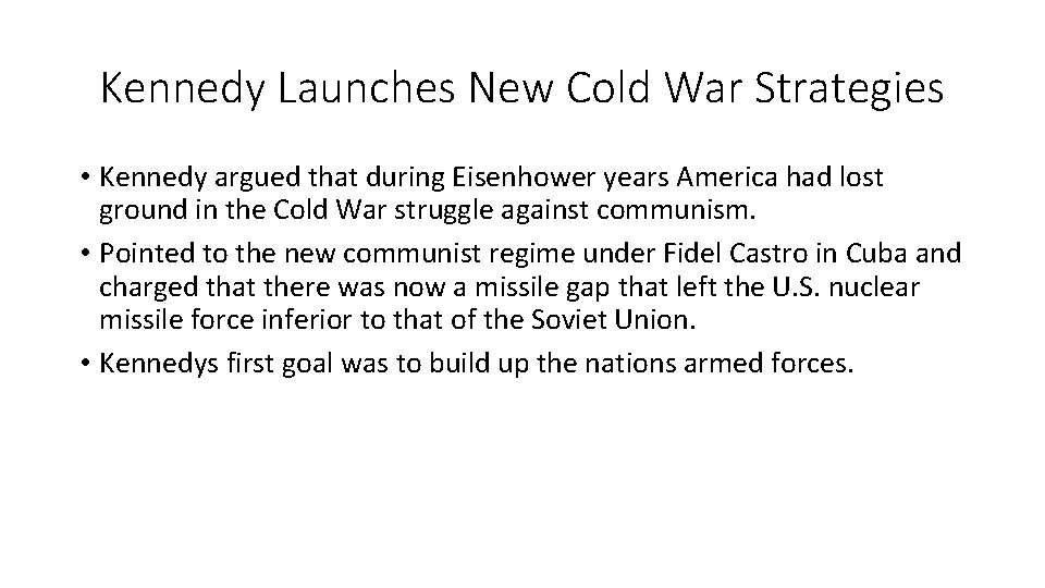 Kennedy Launches New Cold War Strategies • Kennedy argued that during Eisenhower years America