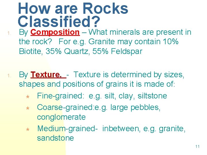How are Rocks Classified? 1. By Composition – What minerals are present in the