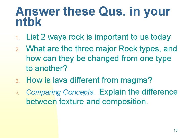 Answer these Qus. in your ntbk 1. 2. 3. 4. List 2 ways rock