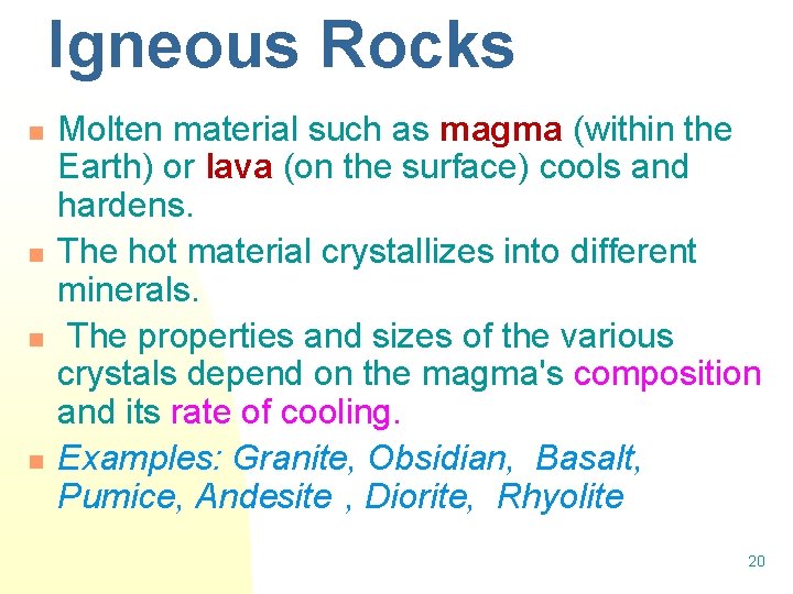 Igneous Rocks n n Molten material such as magma (within the Earth) or lava