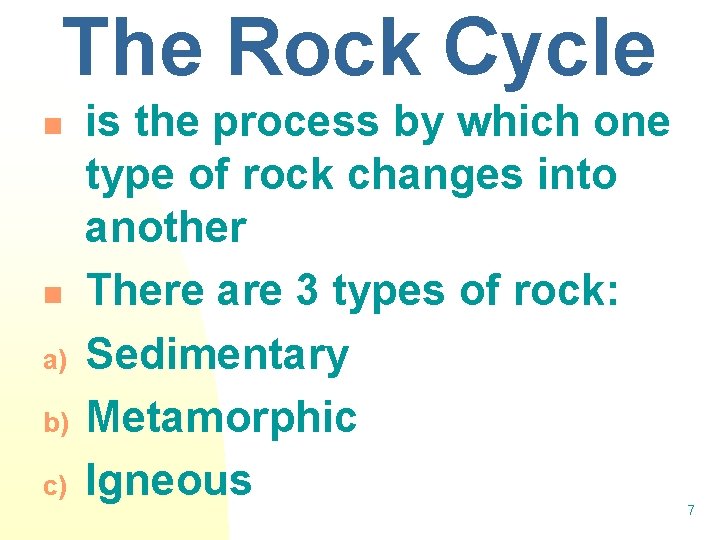 The Rock Cycle n n a) b) c) is the process by which one