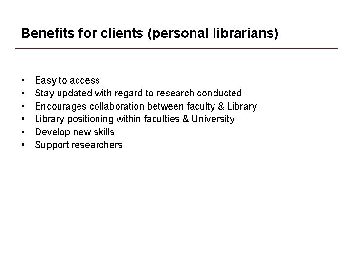 Benefits for clients (personal librarians) • • • Easy to access Stay updated with Benefits for clients (personal librarians) • • • Easy to access Stay updated with