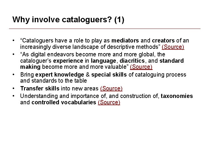 Why involve cataloguers? (1) • “Cataloguers have a role to play as mediators and Why involve cataloguers? (1) • “Cataloguers have a role to play as mediators and