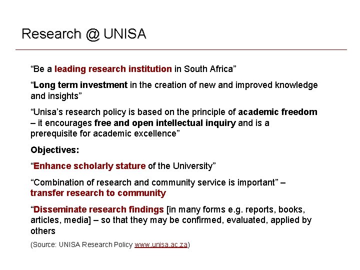 Research @ UNISA “Be a leading research institution in South Africa” “Long term investment Research @ UNISA “Be a leading research institution in South Africa” “Long term investment