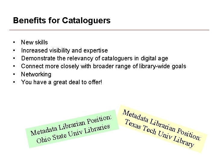 Benefits for Cataloguers • • • New skills Increased visibility and expertise Demonstrate the Benefits for Cataloguers • • • New skills Increased visibility and expertise Demonstrate the