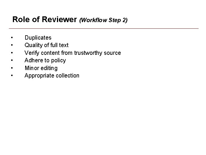 Role of Reviewer (Workflow Step 2) • • • Duplicates Quality of full text Role of Reviewer (Workflow Step 2) • • • Duplicates Quality of full text