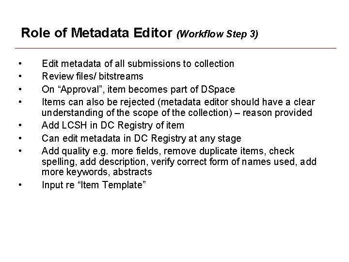 Role of Metadata Editor (Workflow Step 3) • • Edit metadata of all submissions Role of Metadata Editor (Workflow Step 3) • • Edit metadata of all submissions
