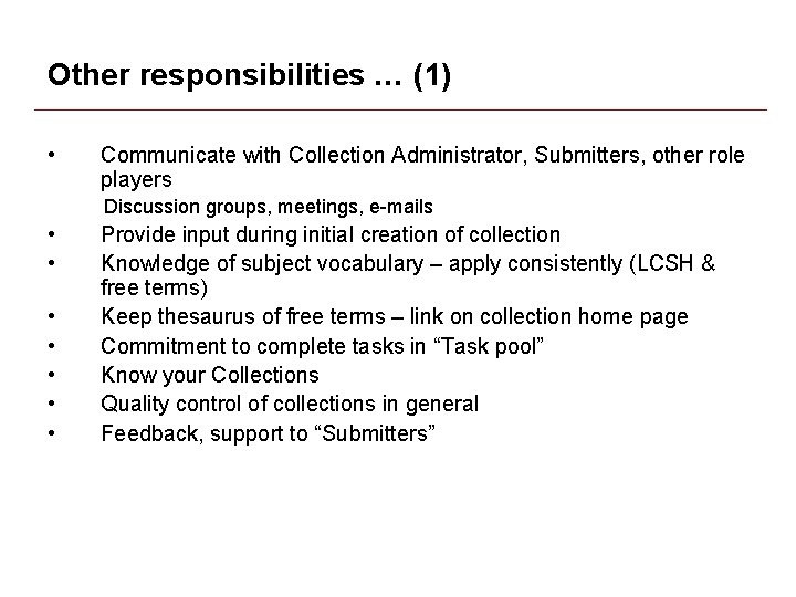 Other responsibilities … (1) • Communicate with Collection Administrator, Submitters, other role players Discussion Other responsibilities … (1) • Communicate with Collection Administrator, Submitters, other role players Discussion