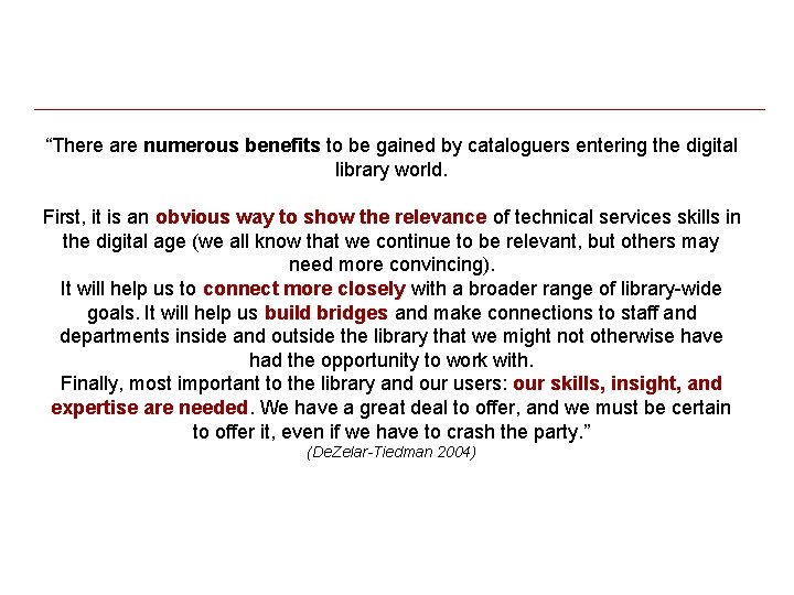 “There are numerous benefits to be gained by cataloguers entering the digital library world. “There are numerous benefits to be gained by cataloguers entering the digital library world.