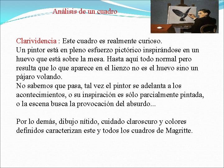 Análisis de un cuadro Clarividencia : Este cuadro es realmente curioso. Un pintor está