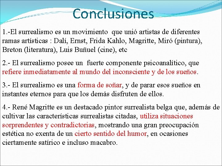 Conclusiones 1. -El surrealismo es un movimiento que unió artistas de diferentes ramas artísticas