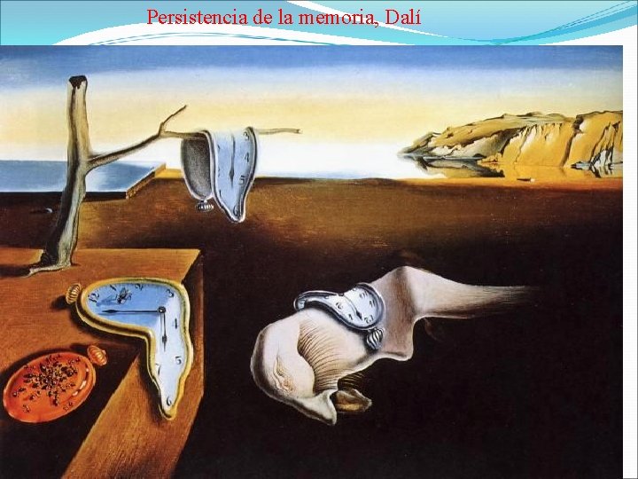 Persistencia de la memoria, Dalí 