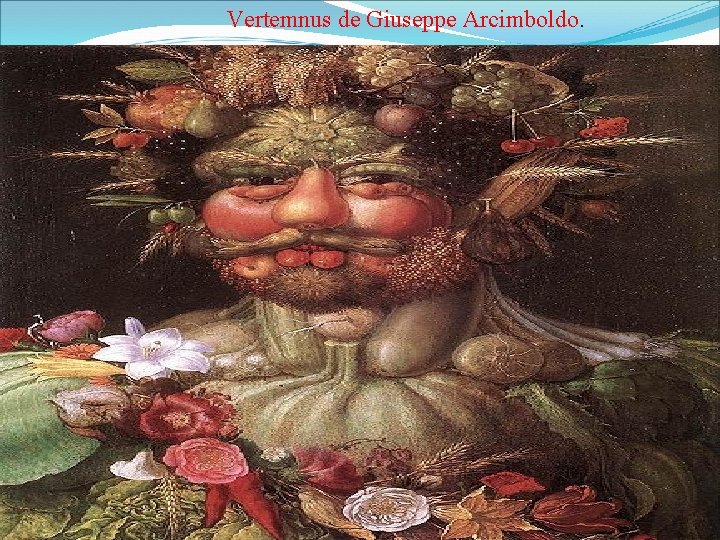 Vertemnus de Giuseppe Arcimboldo. 