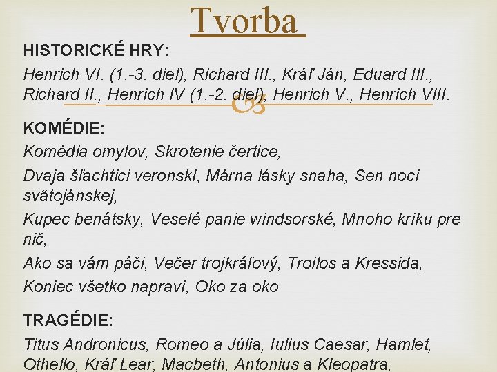 Tvorba HISTORICKÉ HRY: Henrich VI. (1. -3. diel), Richard III. , Kráľ Ján, Eduard