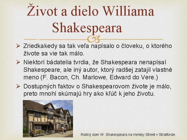 Život a dielo Williama Shakespeara Ø Zriedkakedy sa tak veľa napísalo o človeku, o